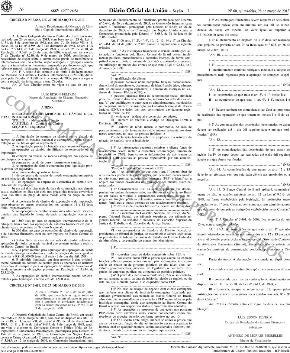 9º, 0, inciso VII, e, inciso III, da Lei nº 4.595, de 3 de dezembro de 964, no art. -A da Lei nº 9.63, de 3 de março de 998, e no art. 9º, inciso III, da Resolução nº 3.