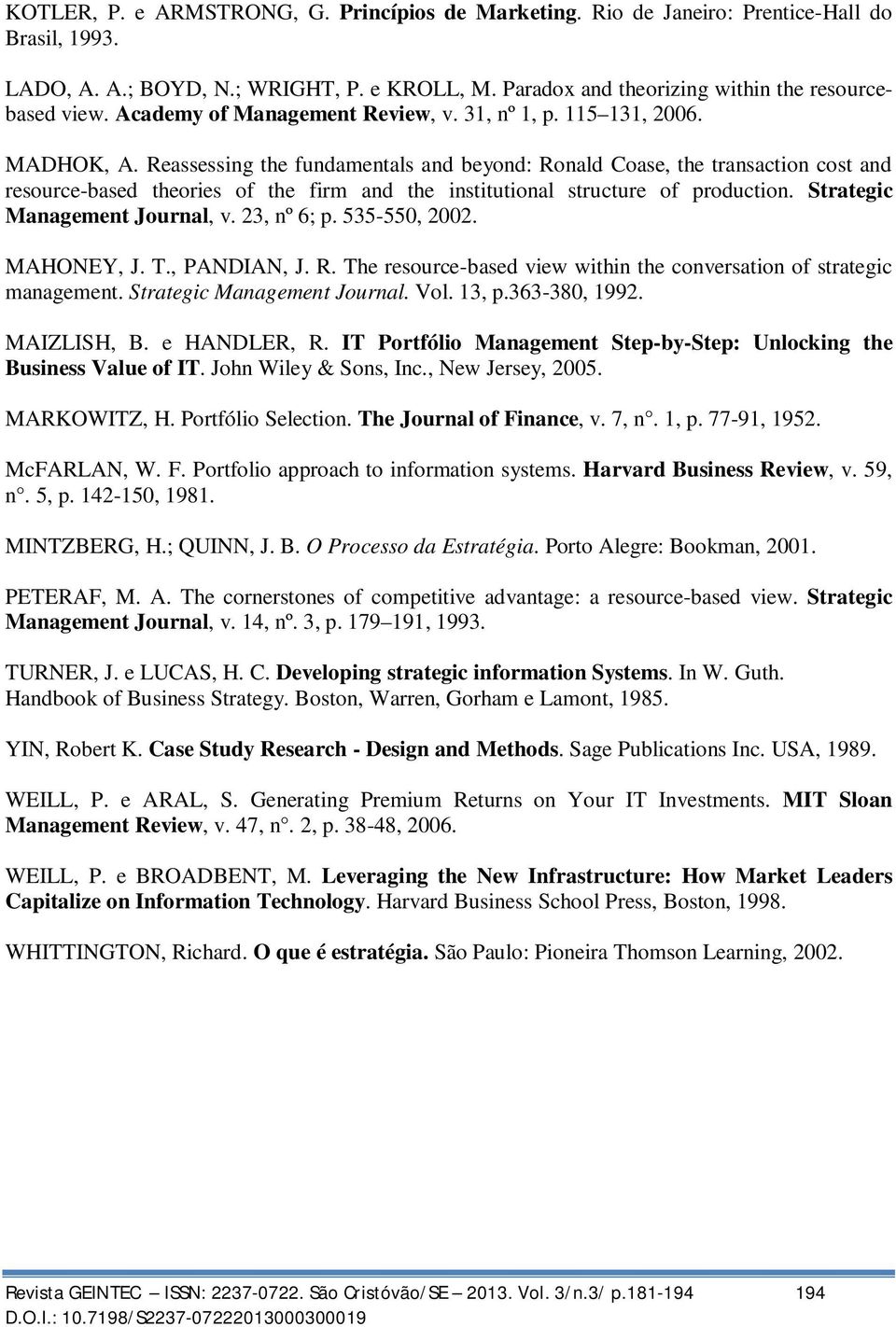 Reassessing the fundamentals and beyond: Ronald Coase, the transaction cost and resource-based theories of the firm and the institutional structure of production. Strategic Management Journal, v.