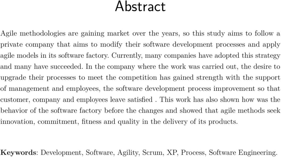 In the company where the work was carried out, the desire to upgrade their processes to meet the competition has gained strength with the support of management and employees, the software development