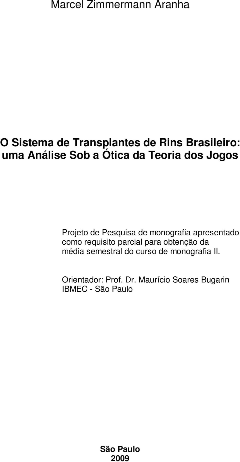 apresentado como requsto parcal para obtenção da méda semestral do curso de