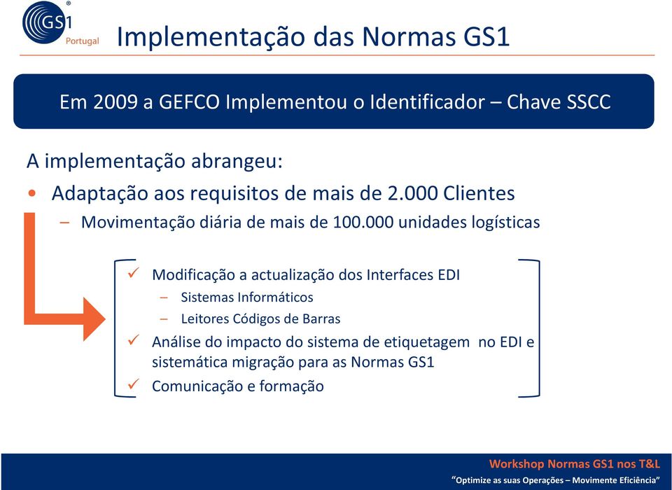 000 unidades logísticas Modificação a actualização dos Interfaces EDI Sistemas Informáticos Leitores