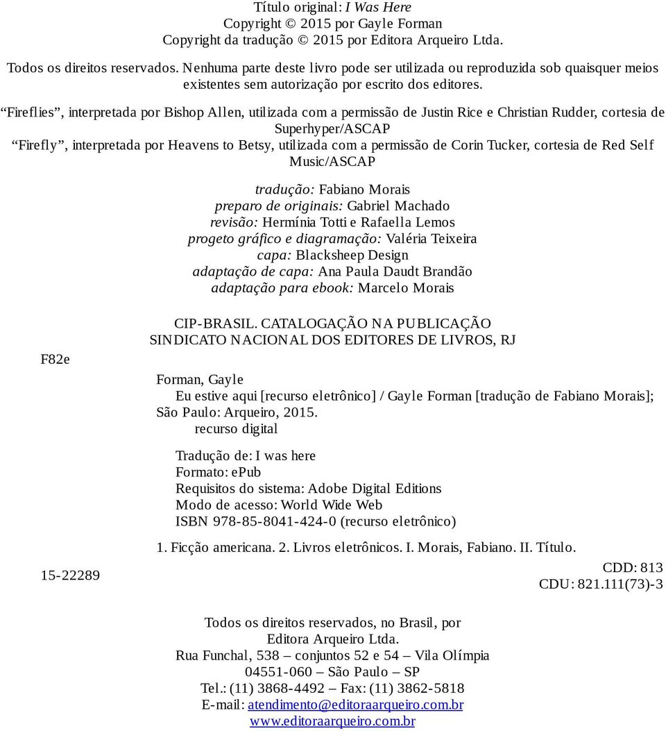 Fireflies, interpretada por Bishop Allen, utilizada com a permissão de Justin Rice e Christian Rudder, cortesia de Superhyper/ASCAP Firefly, interpretada por Heavens to Betsy, utilizada com a