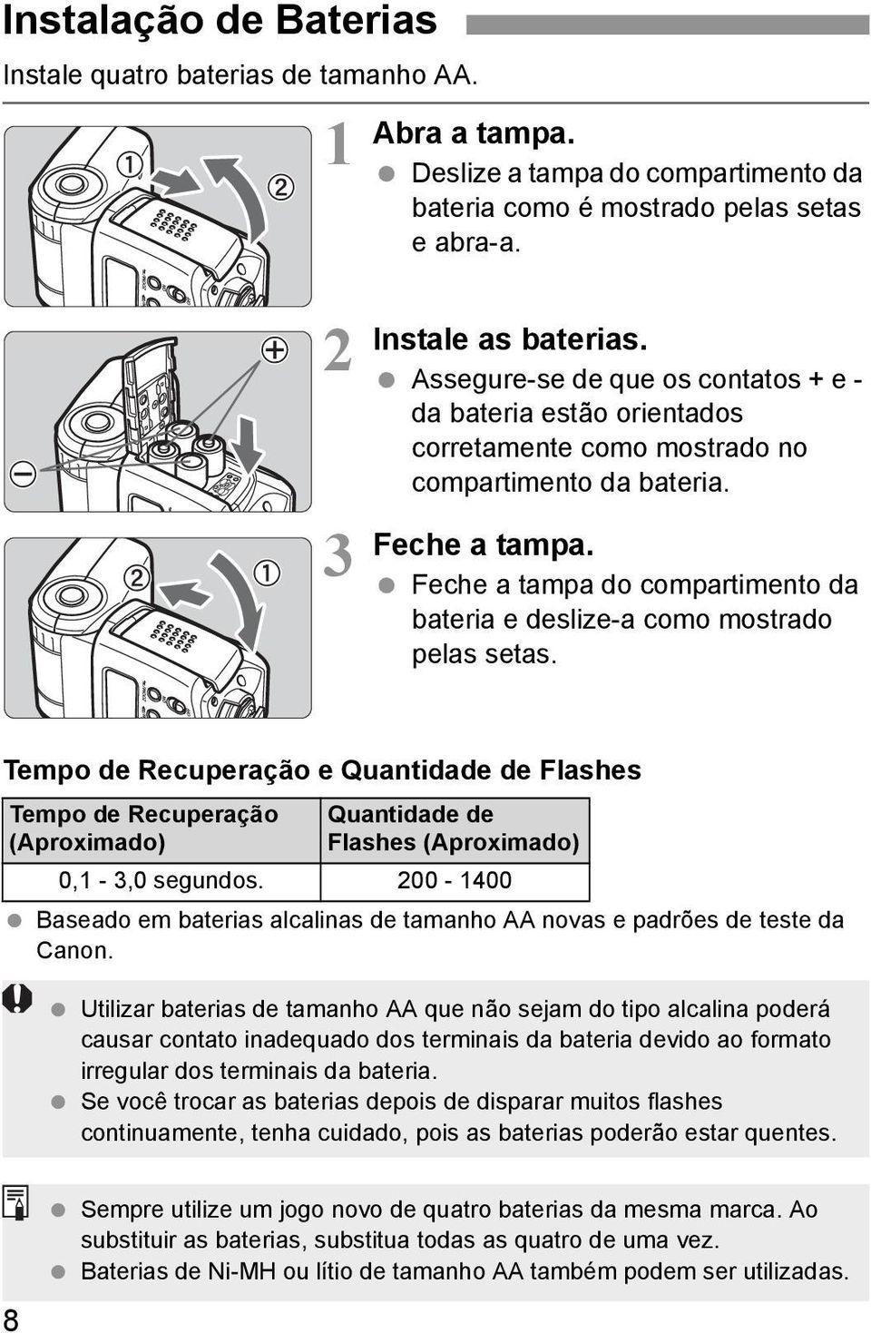 Feche a tampa do compartimento da bateria e deslize-a como mostrado pelas setas.