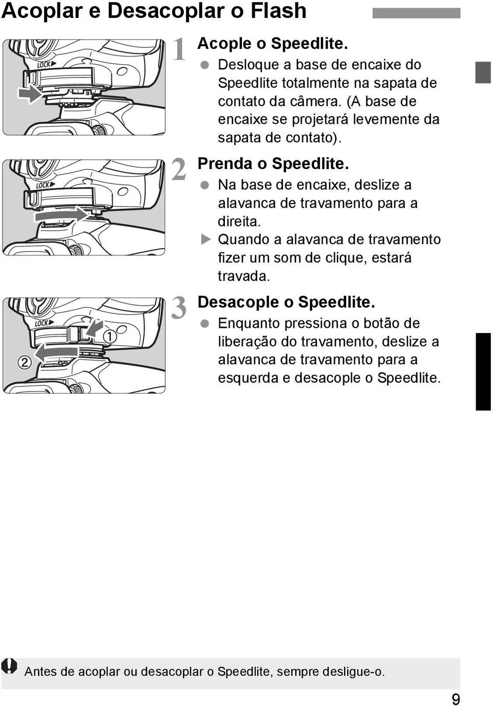 Na base de encaixe, deslize a alavanca de travamento para a direita. Quando a alavanca de travamento fizer um som de clique, estará travada.