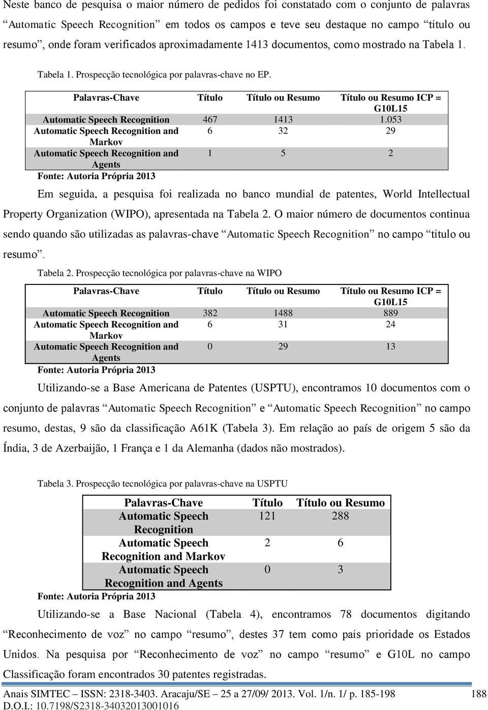 Palavras-Chave Título Título ou Resumo Título ou Resumo ICP = G1L15 Automatic Speech Recognition 467 1413 1.