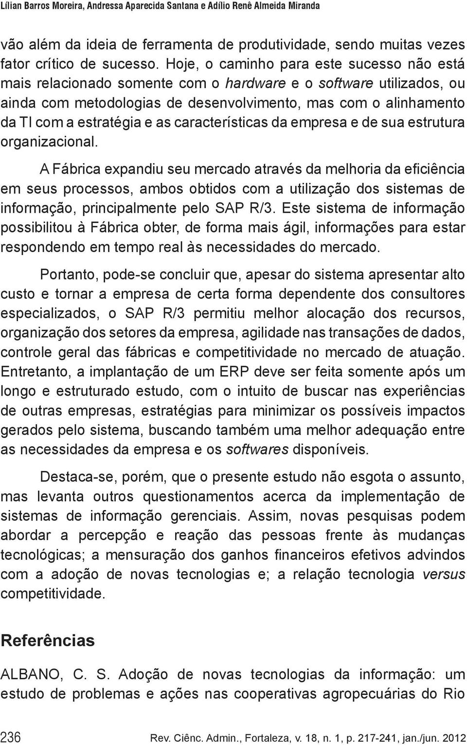 e as características da empresa e de sua estrutura organizacional.