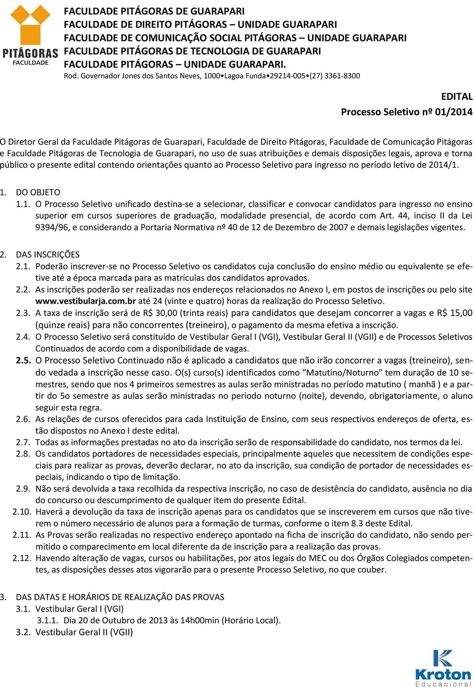 orientações quanto ao Processo Seletivo para ingresso no período letivo de 2014