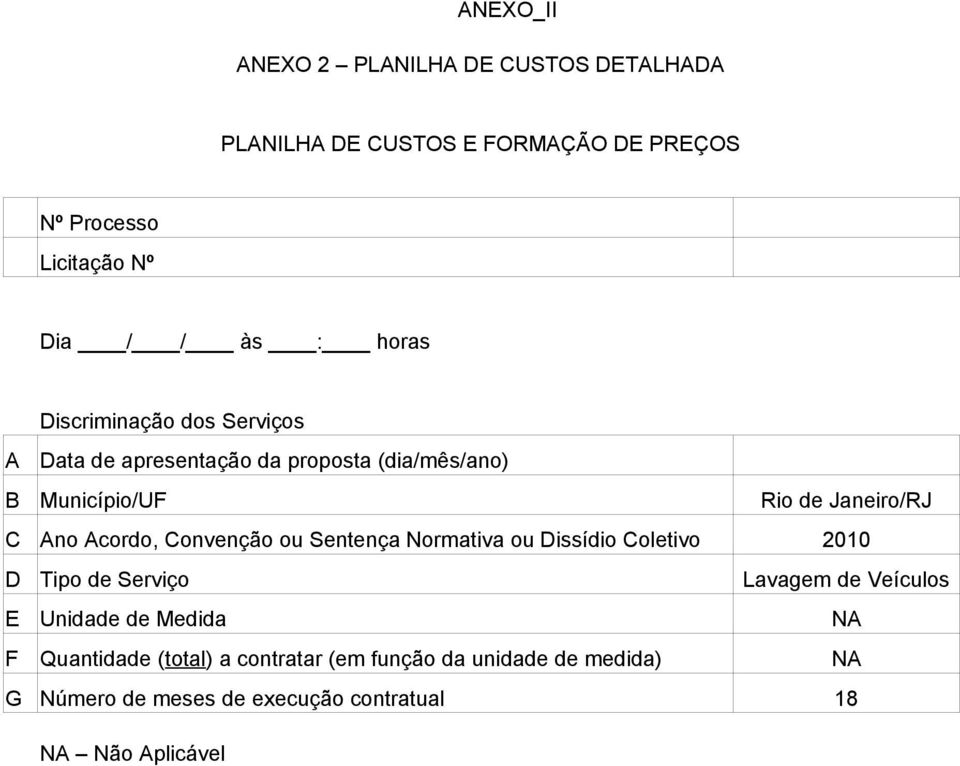 Acordo, Convenção ou Sentença Normativa ou Dissídio Coletivo 2010 D Tipo de Serviço Lavagem de Veículos E Unidade de Medida