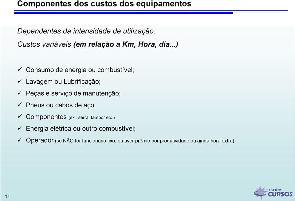 ..) Consumo de energia ou combustível; Lavagem ou Lubrificação; Peças e serviço de manutenção; Pneus ou