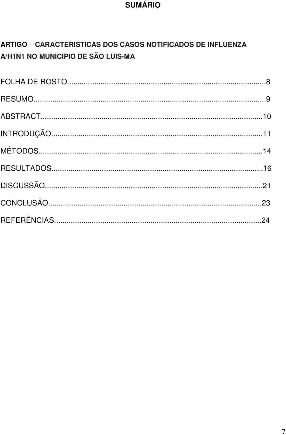 ..8 RESUMO...9 ABSTRACT...10 INTRODUÇÃO...11 MÉTODOS.