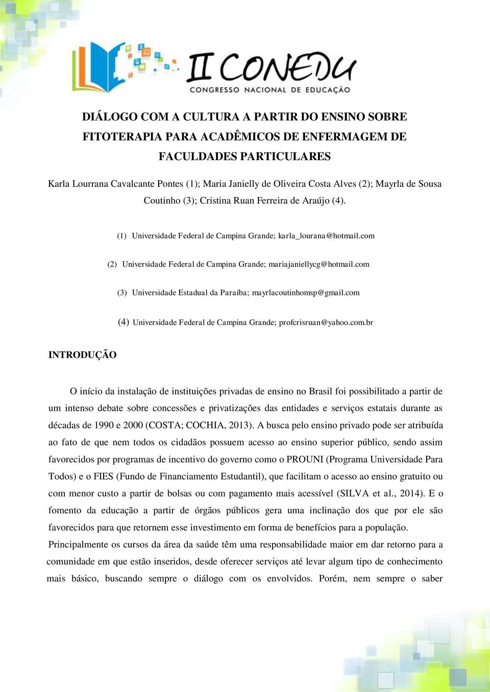 com (2) Universidade Federal de Campina Grande; mariajaniellycg@hotmail.com (3) Universidade Estadual da Paraíba; mayrlacoutinhomsp@gmail.