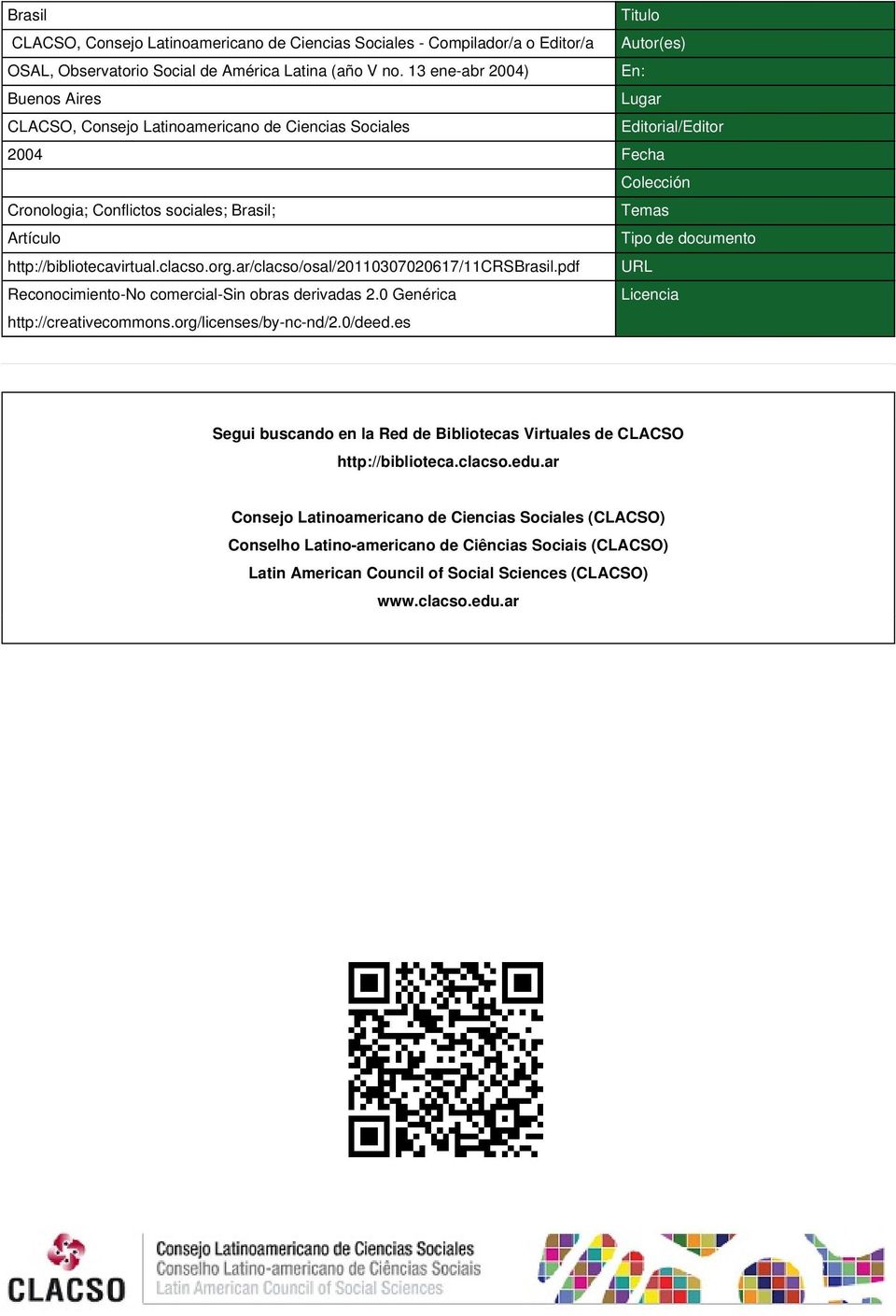 documento http://bibliotecavirtual.clacso.org.ar/clacso/osal/20110307020617/11crsbrasil.pdf URL Reconocimiento-No comercial-sin obras derivadas 2.0 Genérica Licencia http://creativecommons.