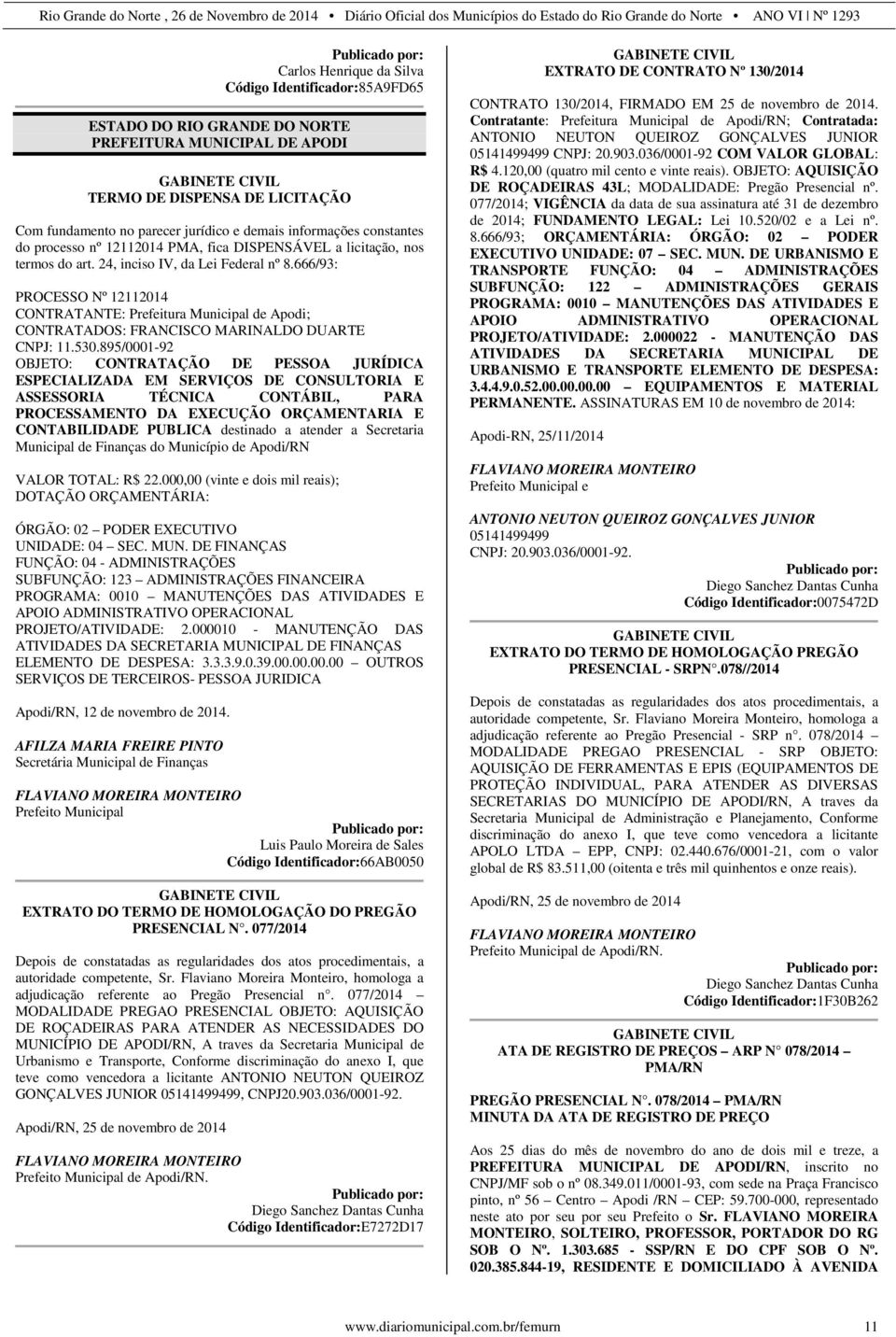 666/93: PROCESSO Nº 12112014 CONTRATANTE: Prefeitura Municipal de Apodi; CONTRATADOS: FRANCISCO MARINALDO DUARTE CNPJ: 11.530.