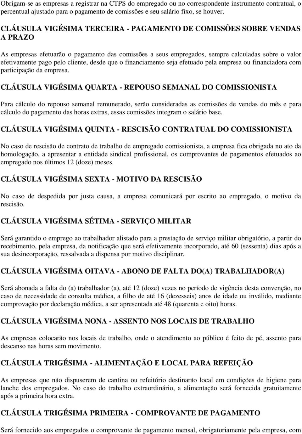 cliente, desde que o financiamento seja efetuado pela empresa ou financiadora com participação da empresa.