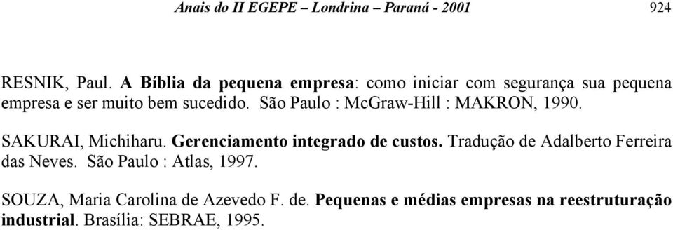 São Paulo : McGraw-Hill : MAKRON, 1990. SAKURAI, Michiharu. Gerenciamento integrado de custos.