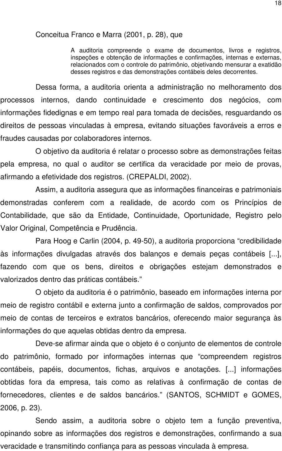 objetivando mensurar a exatidão desses registros e das demonstrações contábeis deles decorrentes.