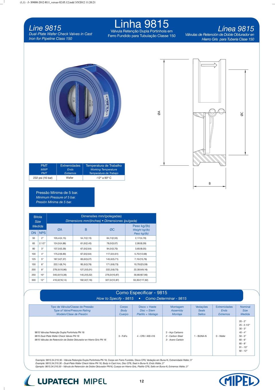 indd 3/5/212 11:2:21 Line 9815 Dual-Plate Wafer Check Valves in Cast Iron for Pipeline Class 15 Linha 9815 Válvula Retenção Dupla Portinhola em Ferro Fundido para Tubulação Classe 15 Línea 9815