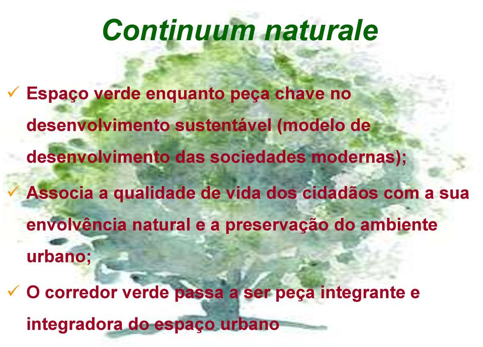 qualidade de vida dos cidadãos com a sua envolvência natural e a preservação do