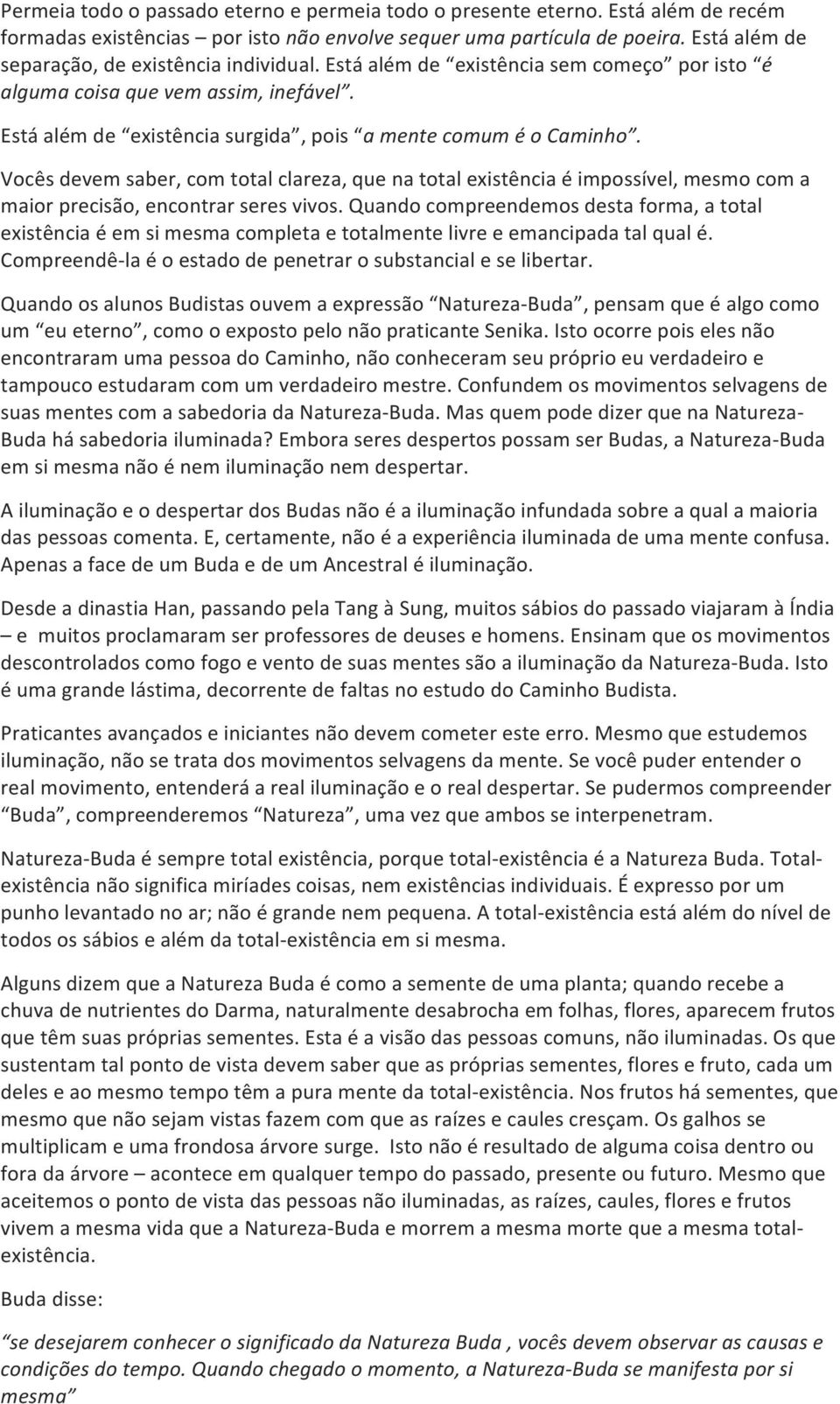 Vocês devem saber, com total clareza, que na total existência é impossível, mesmo com a maior precisão, encontrar seres vivos.