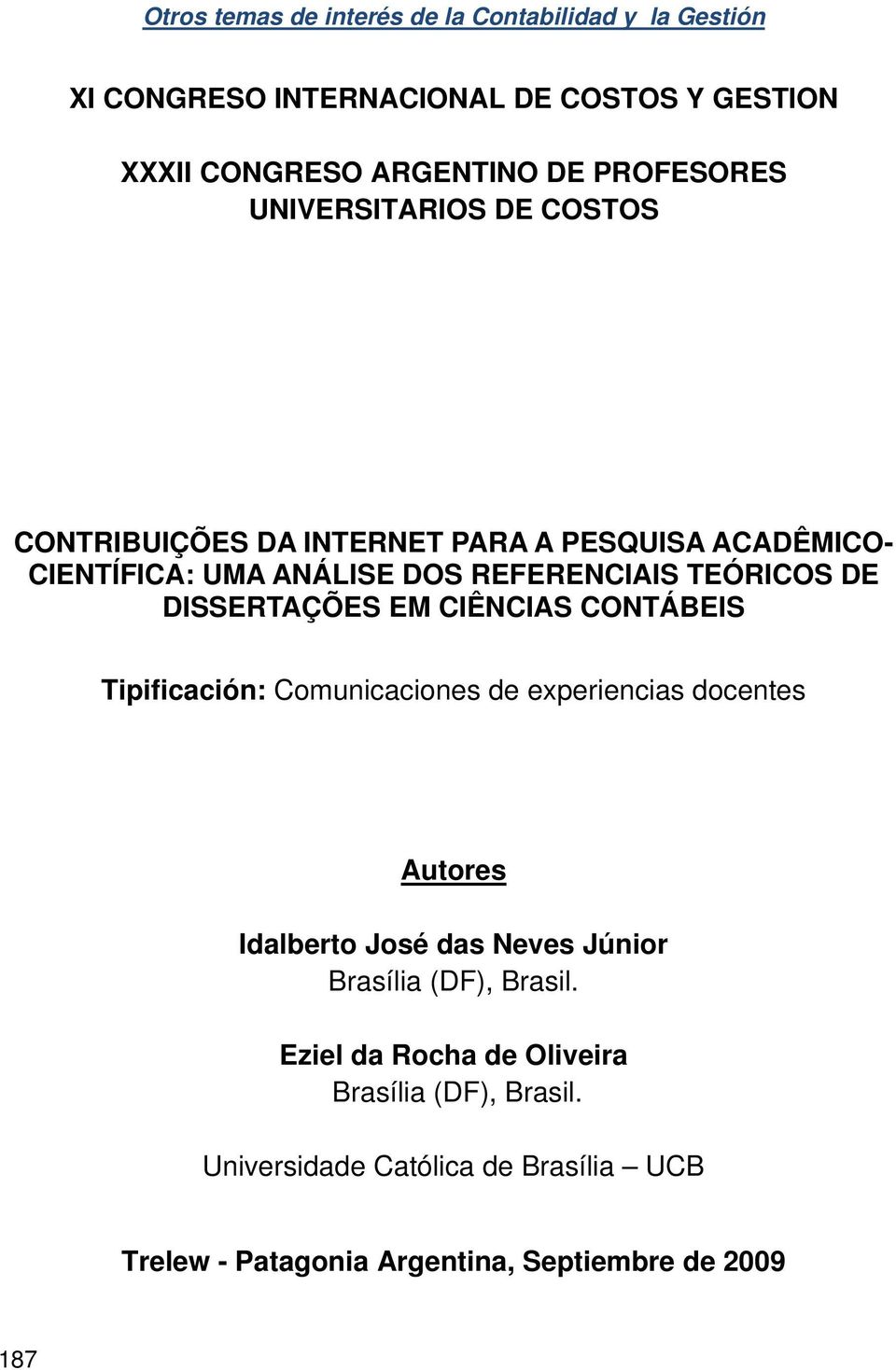 DISSERTAÇÕES EM CIÊNCIAS CONTÁBEIS Tipificación: Comunicaciones de experiencias docentes Autores Idalberto José das Neves Júnior Brasília