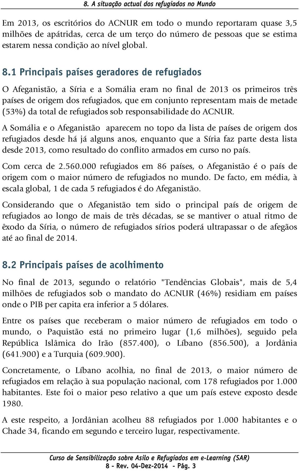 (53%) da total de refugiados sob responsabilidade do ACNUR.