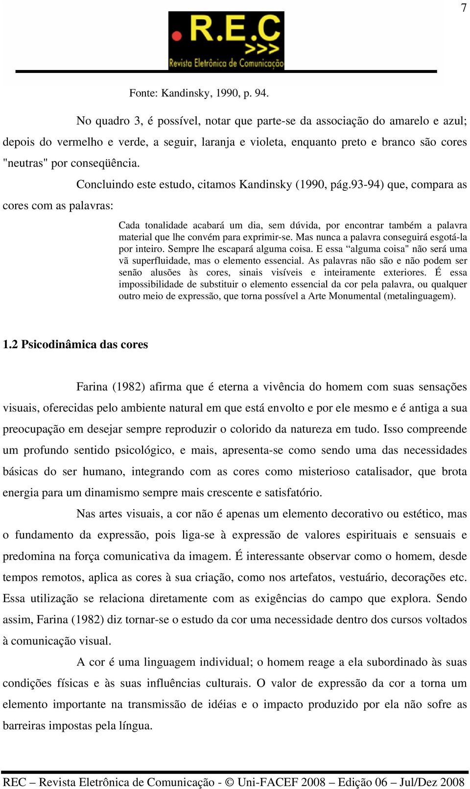 cores com as palavras: Concluindo este estudo, citamos Kandinsky (1990, pág.