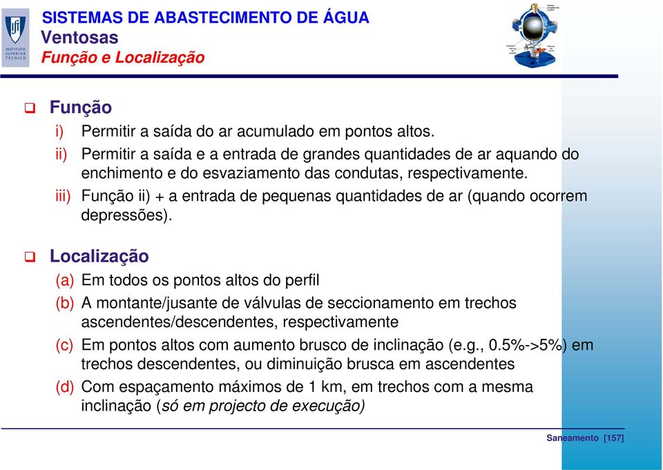 iii) Função ii) + a entrada de pequenas quantidades de ar (quando ocorrem depressões).