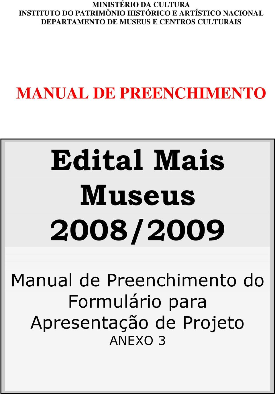 MANUAL DE PREENCHIMENTO Edital Mais Museus 2008/2009 Manual