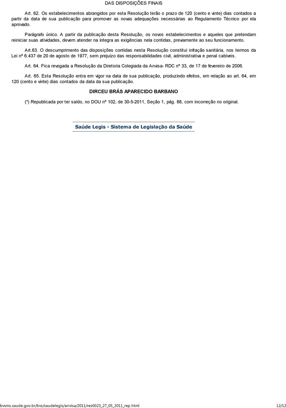 Técnico por ela aprovado. Parágrafo único.