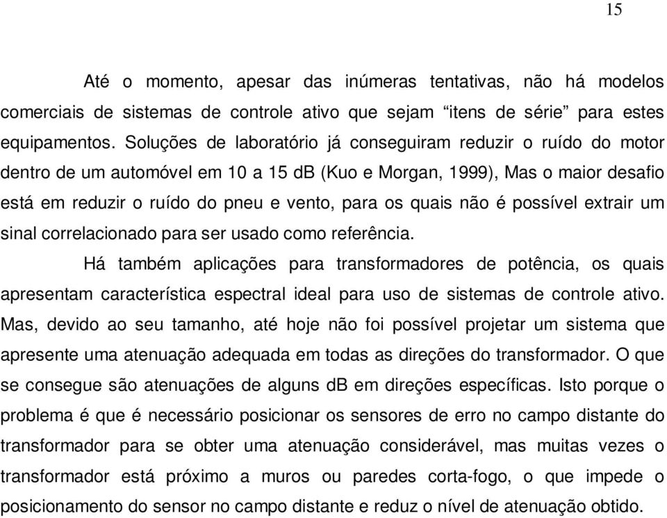 não é possível extrair um sinal correlacionado para ser usado como referência.