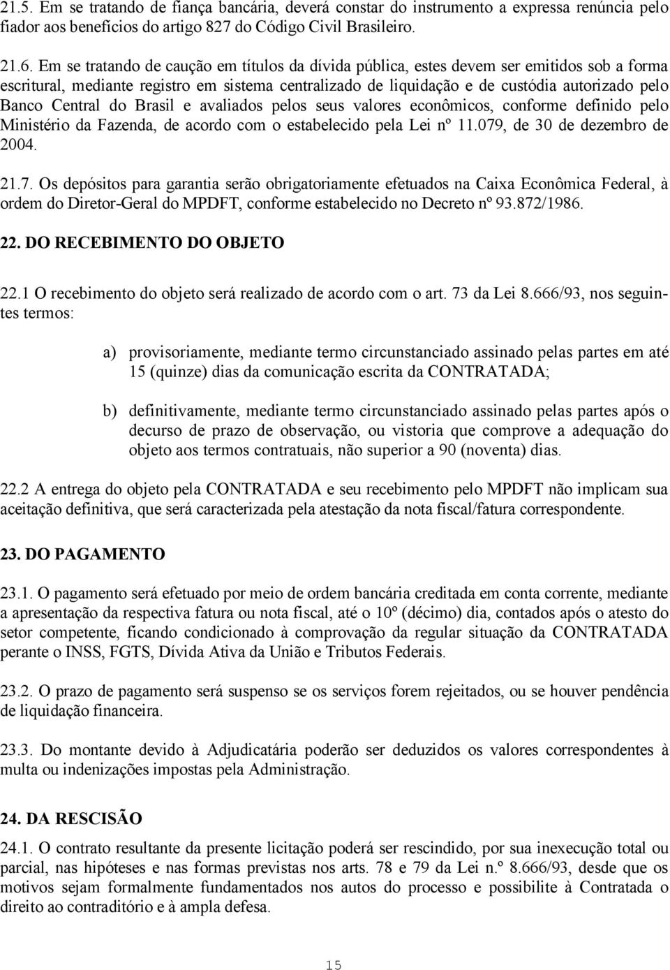 Central do Brasil e avaliados pelos seus valores econômicos, conforme definido pelo Ministério da Fazenda, de acordo com o estabelecido pela Lei nº 11.079