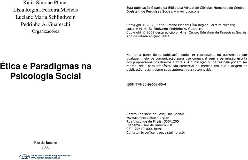 org Copyright 2008, Katia Simone Ploner; Lísia Regina Ferreira Michels; Luciane Maria Schlindwein; Pedrinho A.