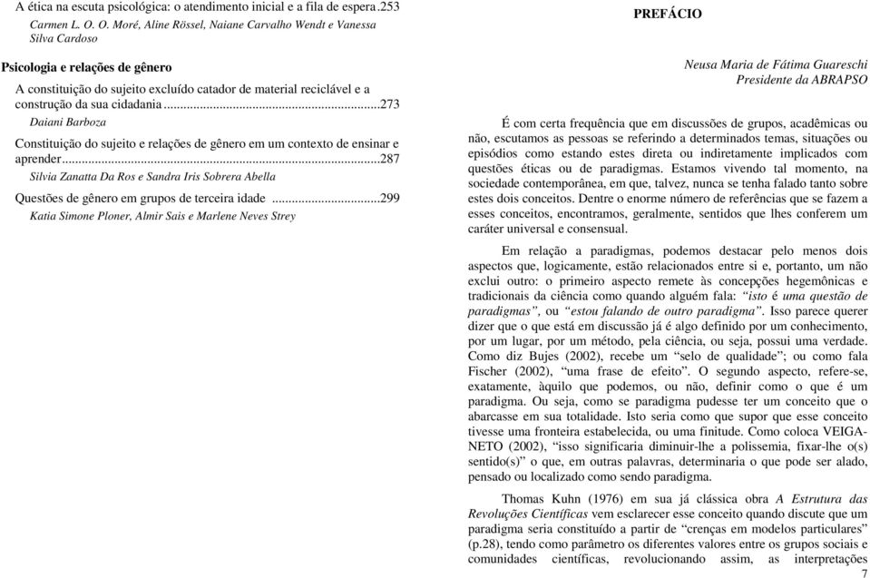 ..273 Daiani Barboza Constituição do sujeito e relações de gênero em um contexto de ensinar e aprender.