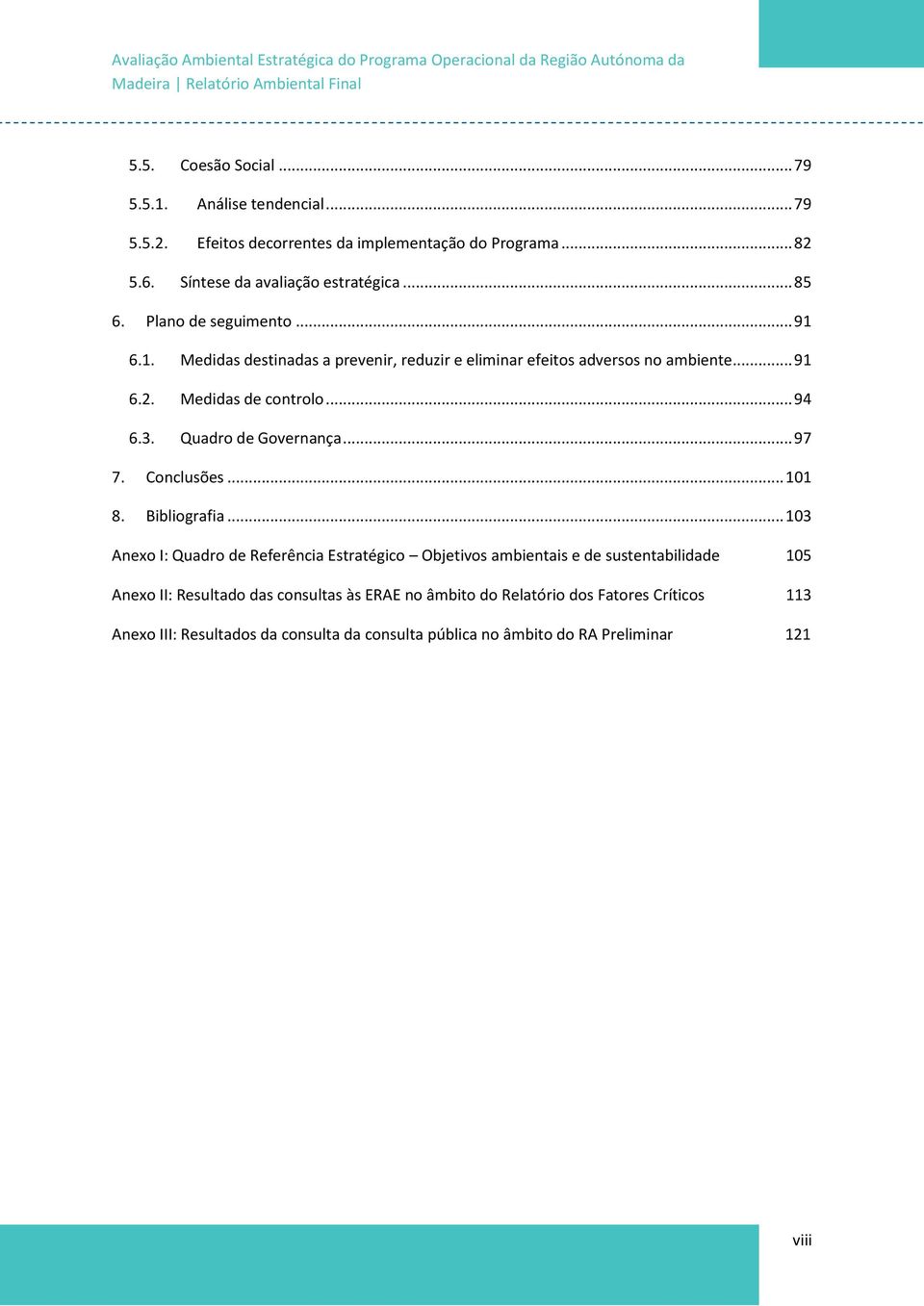 Quadro de Governança... 97 7. Conclusões... 101 8. Bibliografia.