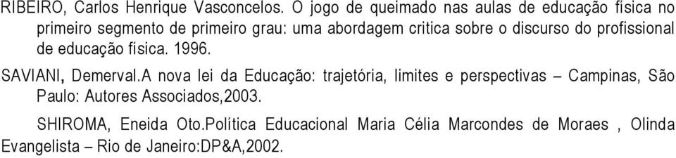 sobre o discurso do profissional de educação física. 1996. SAVIANI, Demerval.