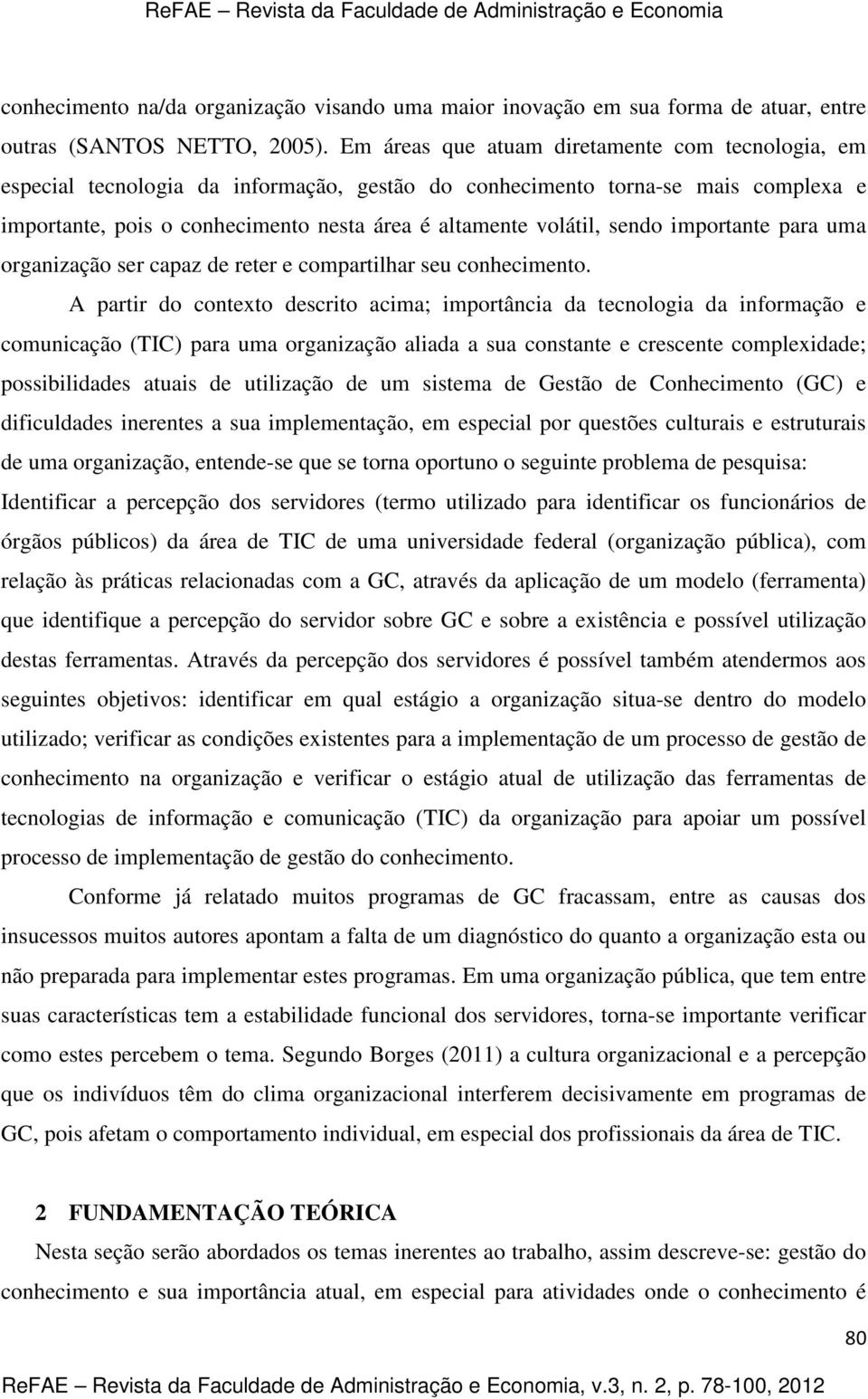 sendo importante para uma organização ser capaz de reter e compartilhar seu conhecimento.