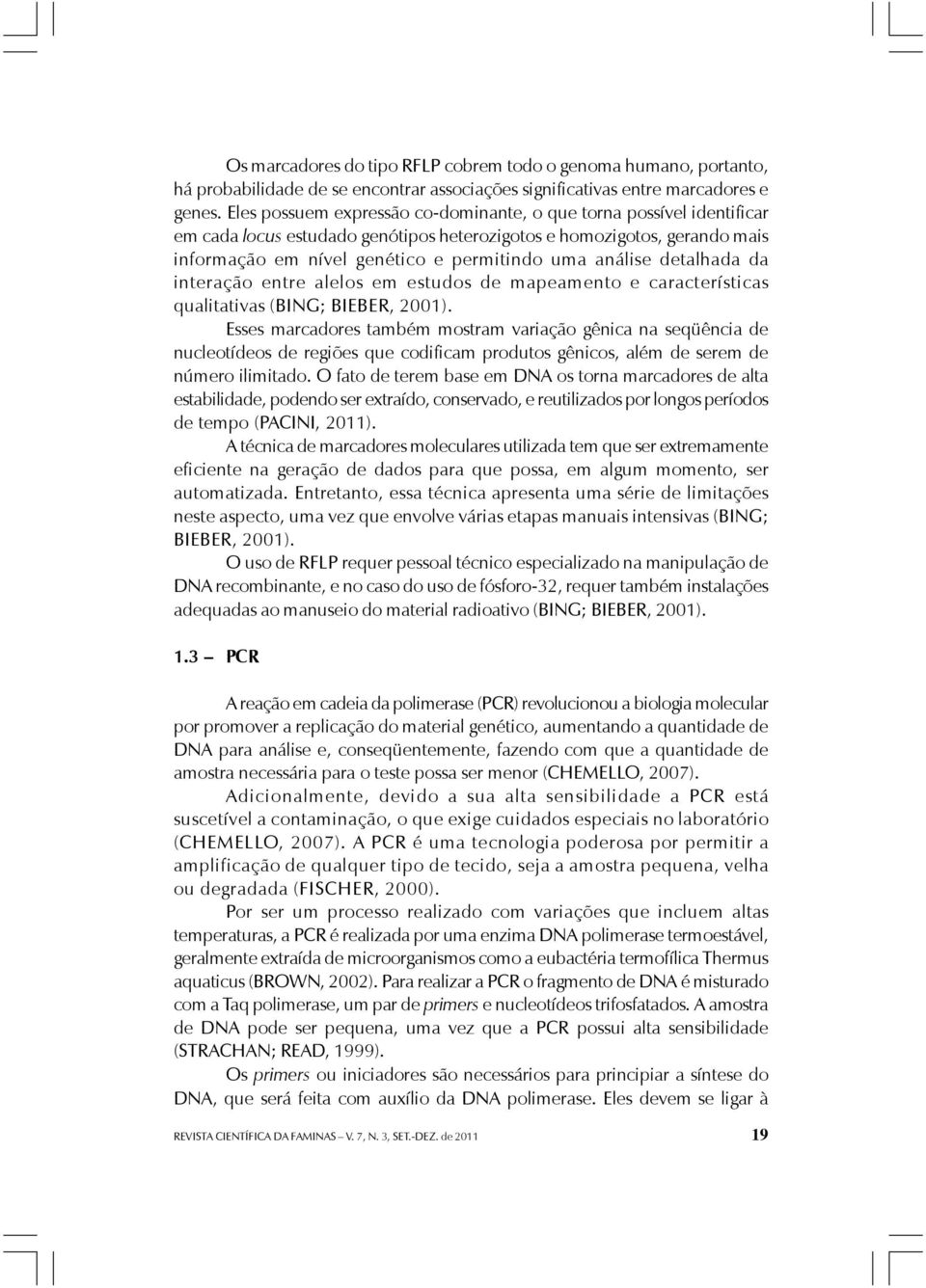 detalhada da interação entre alelos em estudos de mapeamento e características qualitativas (BING; BIEBER, 2001).