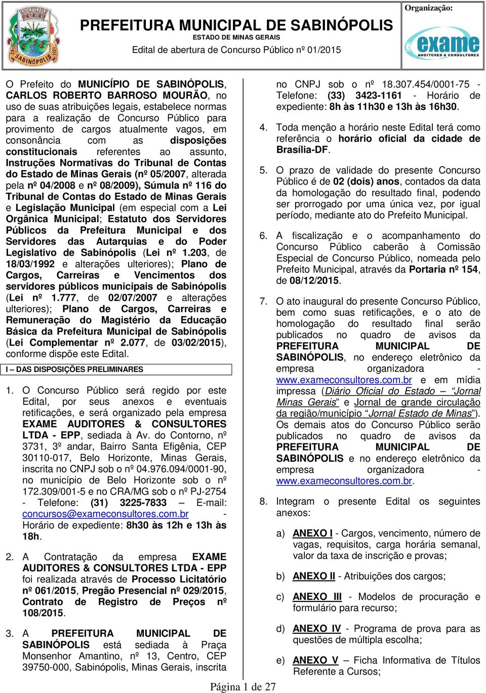 08/2009), Súmula nº 116 do Tribunal de Contas do Estado de Minas Gerais e Legislação Municipal (em especial com a Lei Orgânica Municipal; Estatuto dos Servidores Públicos da Prefeitura Municipal e