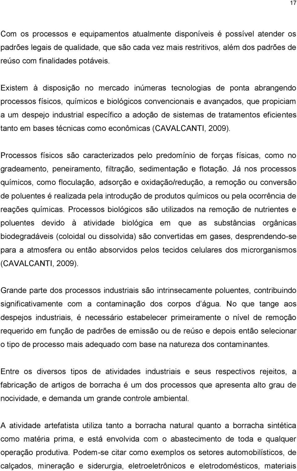 de sistemas de tratamentos eficientes tanto em bases técnicas como econômicas (CAVALCANTI, 2009).