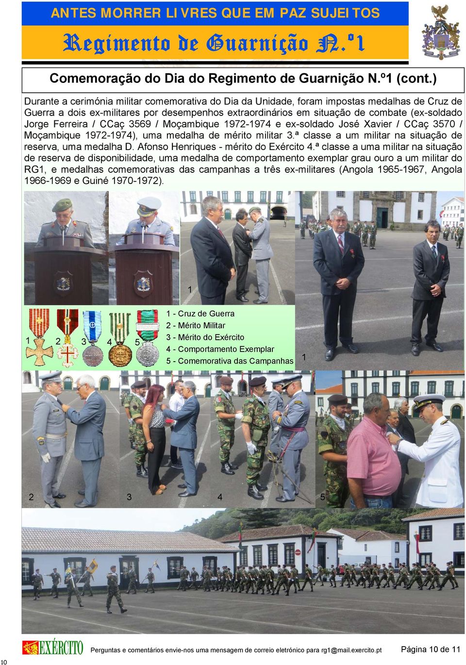 Ferreira / CCaç 3569 / Moçambique 1972-1974 e ex-soldado José Xavier / CCaç 3570 / Moçambique 1972-1974), uma medalha de mérito militar 3.ª classe a um militar na situação de reserva, uma medalha D.