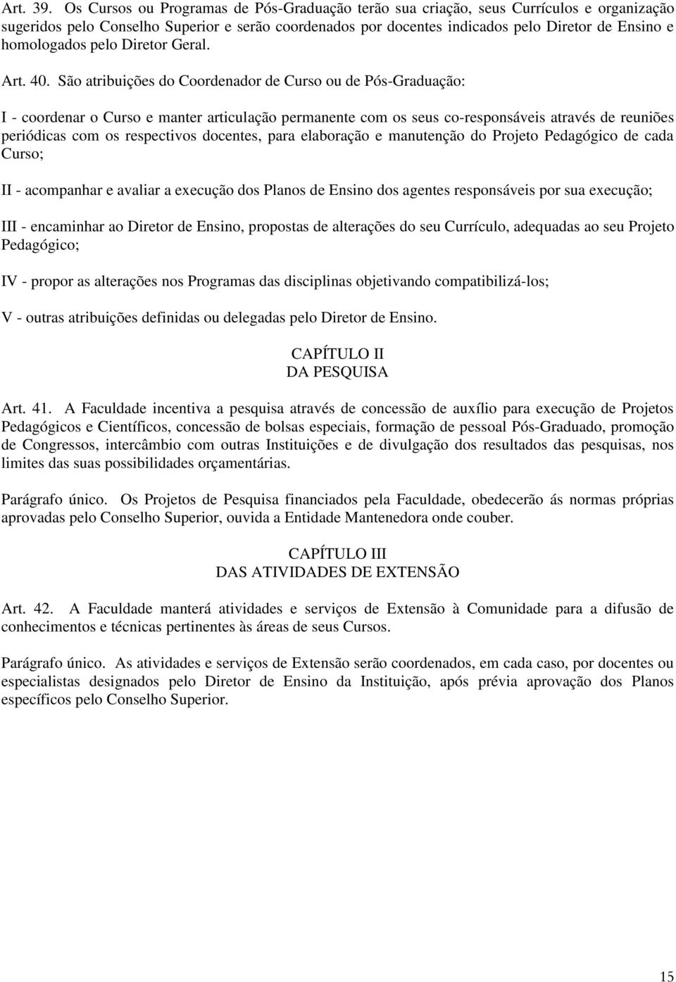 homologados pelo Diretor Geral. Art. 40.