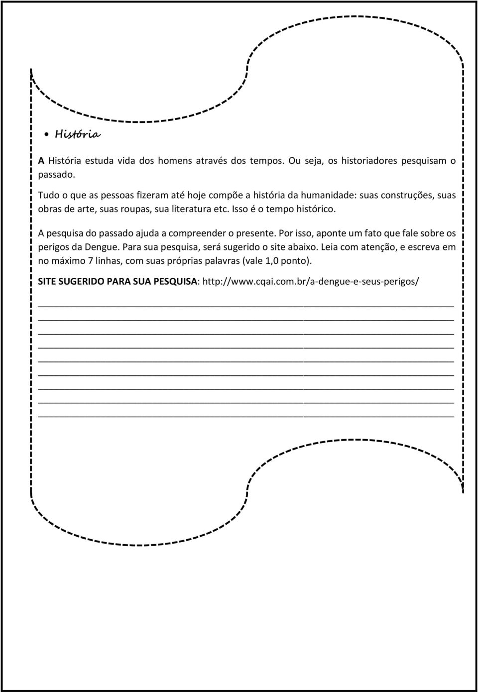 Isso é o tempo histórico. A pesquisa do passado ajuda a compreender o presente. Por isso, aponte um fato que fale sobre os perigos da Dengue.