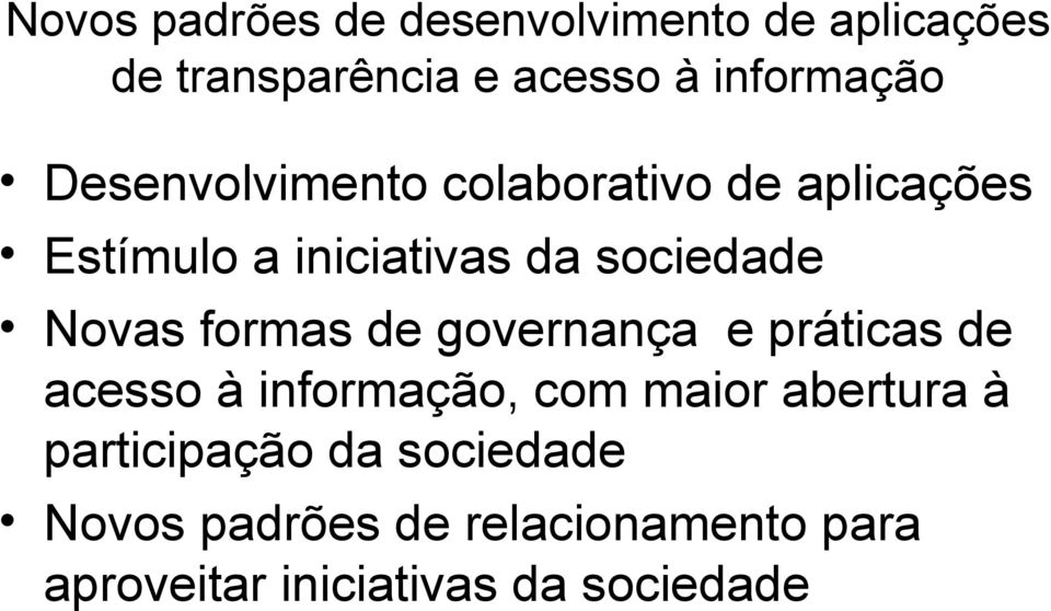 formas de governança e práticas de acesso à informação, com maior abertura à