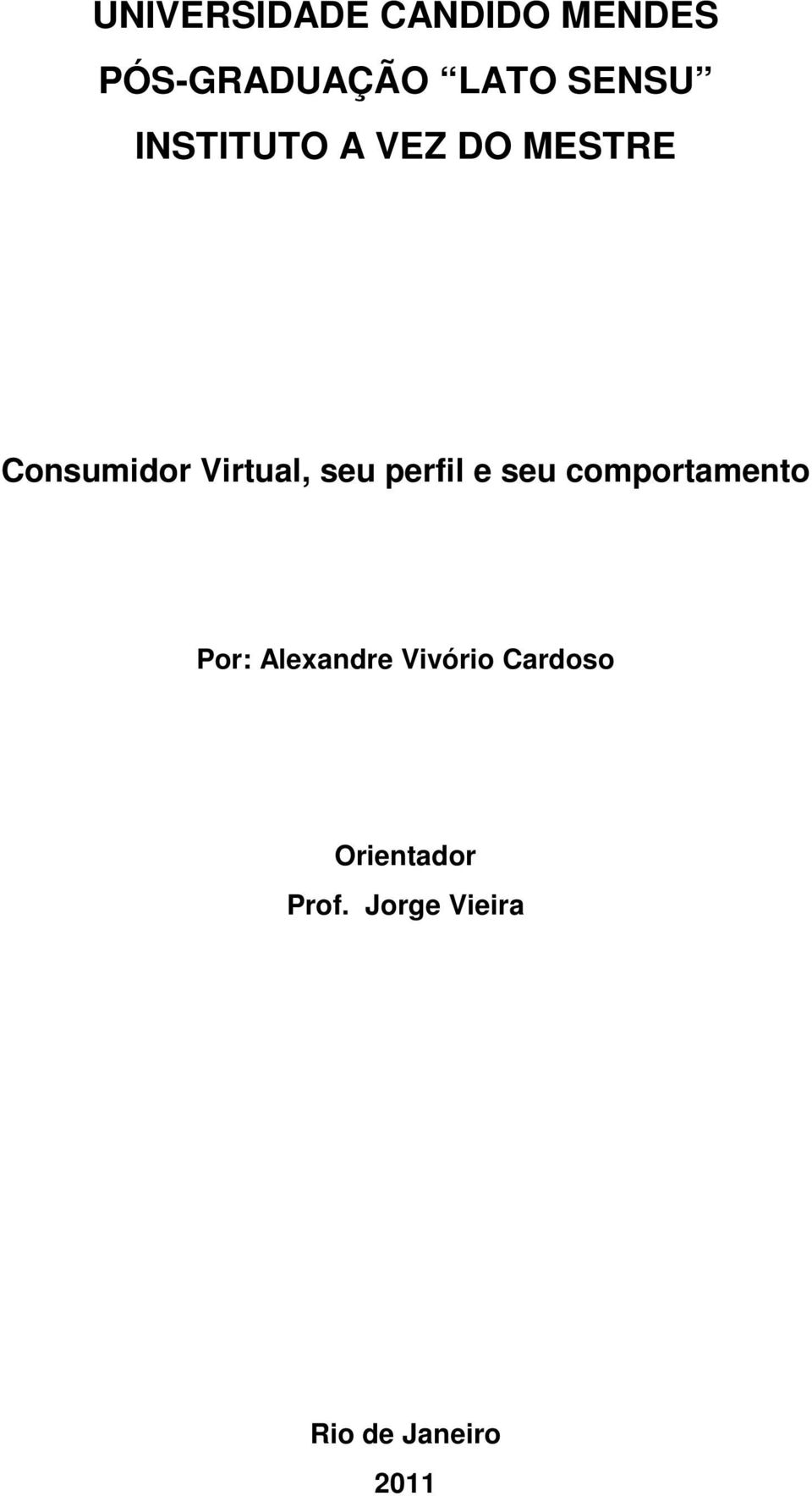 perfil e seu comportamento Por: Alexandre Vivório