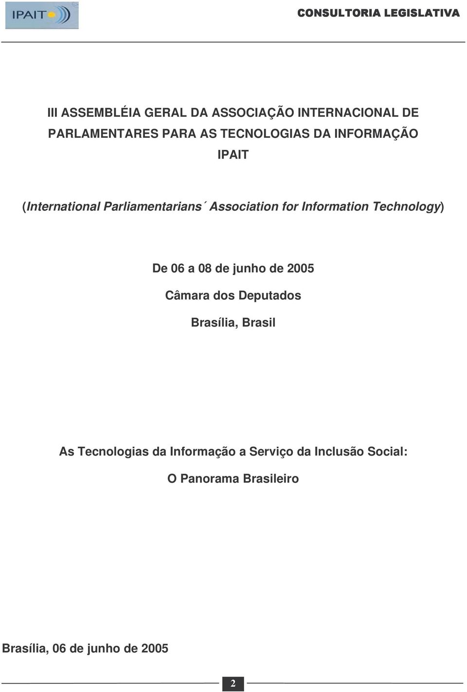 De 06 a 08 de junho de 2005 Câmara dos Deputados Brasília, Brasil As Tecnologias da