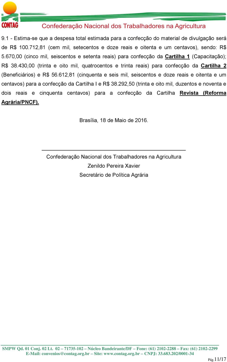 430,00 (trinta e oito mil, quatrocentos e trinta reais) para confecção da Cartilha 2 (Beneficiários) e R$ 56.