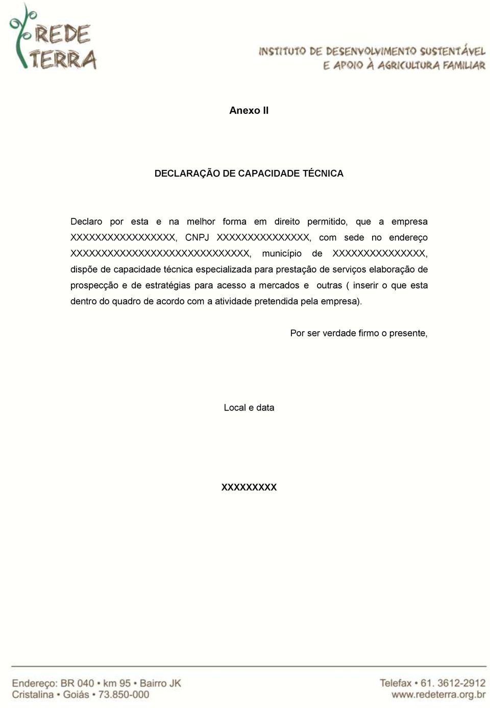 técnica especializada para prestação de serviços elaboração de prospecção e de estratégias para acesso a mercados e outras (