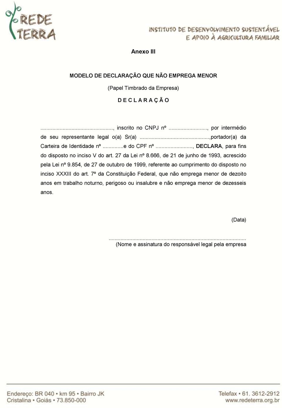 27 da Lei nº 8.666, de 21 de junho de 1993, acrescido pela Lei nº 9.854, de 27 de outubro de 1999, referente ao cumprimento do disposto no inciso XXXIII do art.