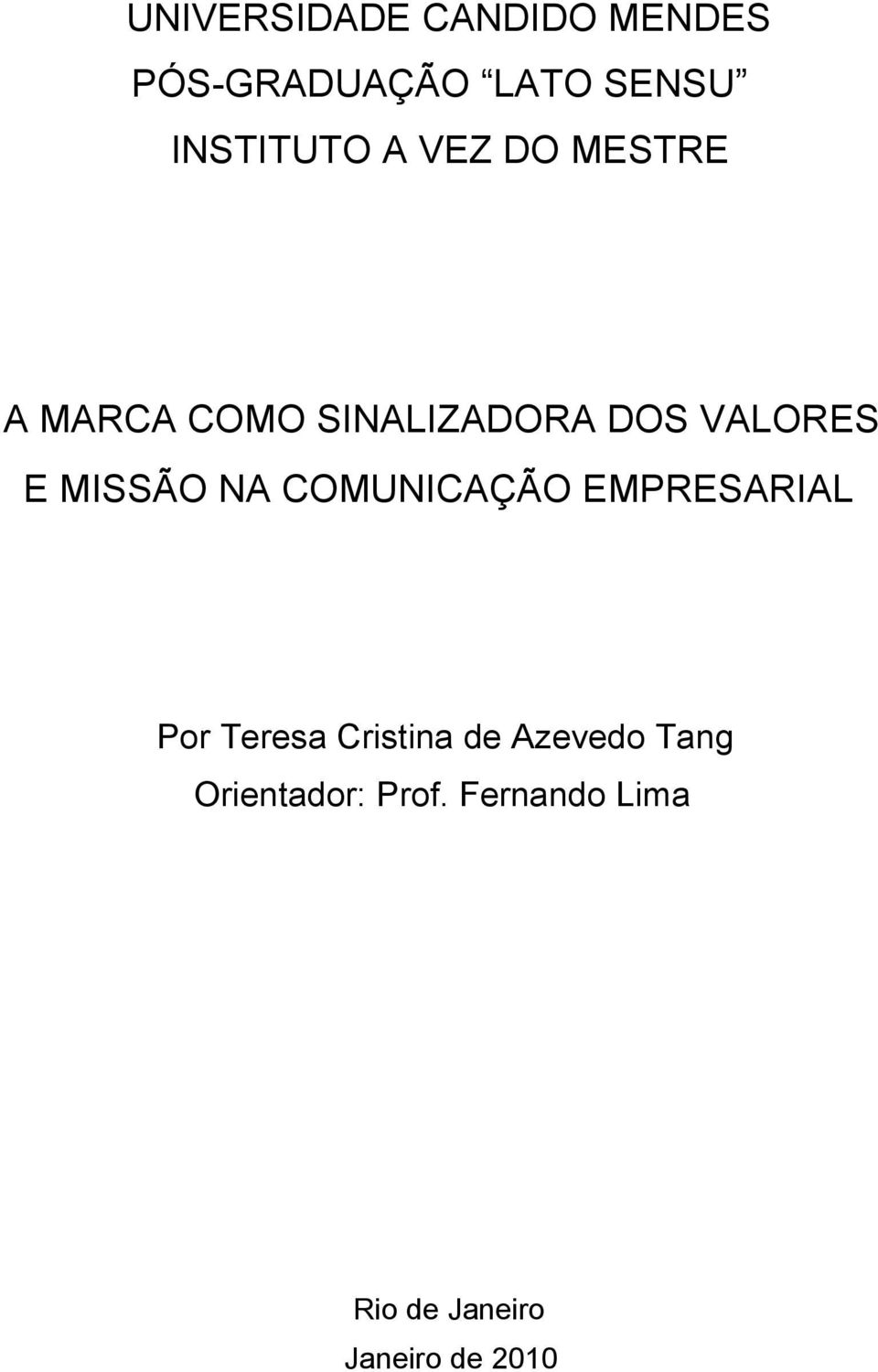 NA COMUNICAÇÃO EMPRESARIAL Por Teresa Cristina de Azevedo Tang