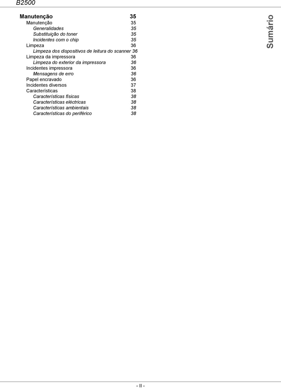 impressora 36 Mensagens de erro 36 Papel encravado 36 Incidentes diversos 37 Características 38 Características